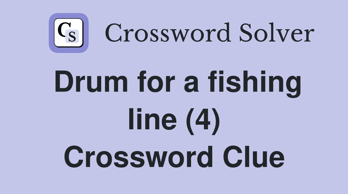Drum for a fishing line (4) Crossword Clue Answers Crossword Solver